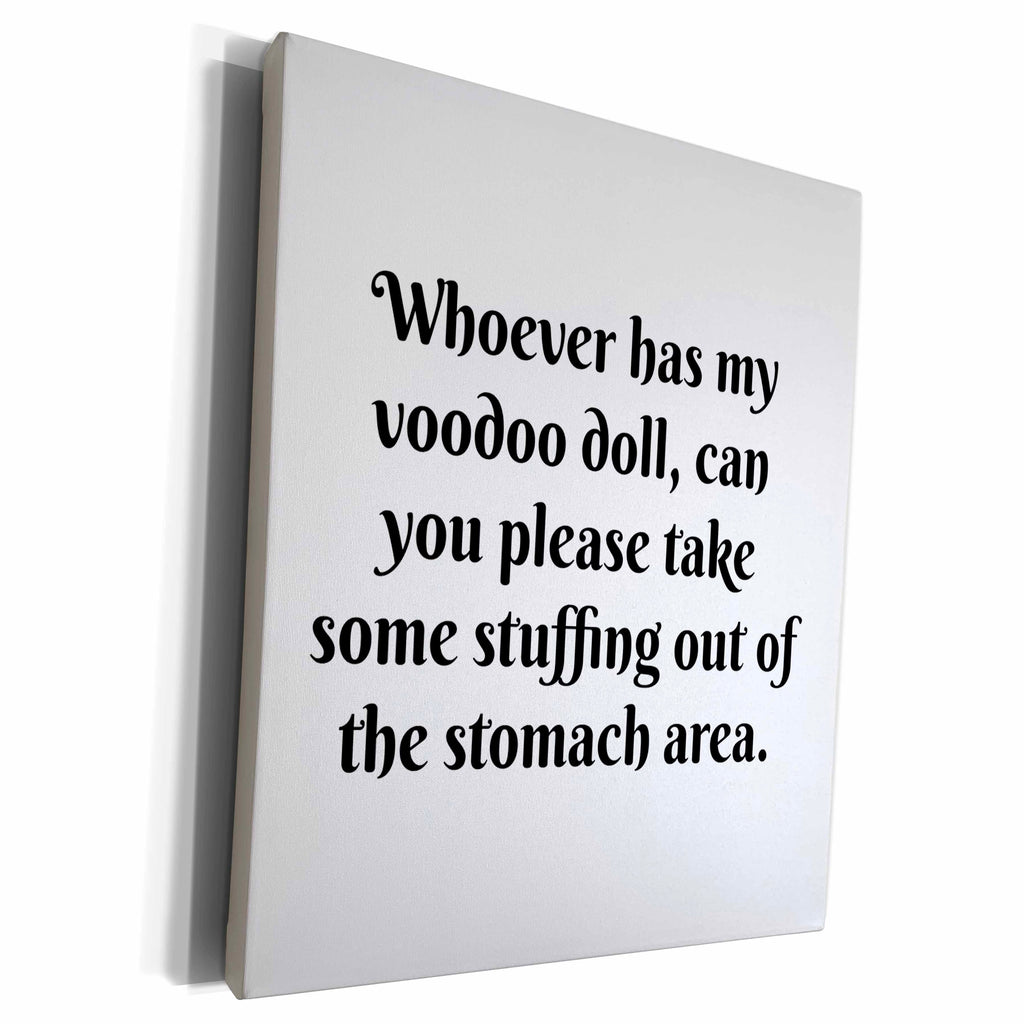 3dRose Image of Whoever Has My Voodoo Doll Can You Please... - Museum Grade Canvas Wrap (cw_292804)
