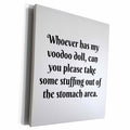 3dRose Image of Whoever Has My Voodoo Doll Can You Please... - Museum Grade Canvas Wrap (cw_292804)
