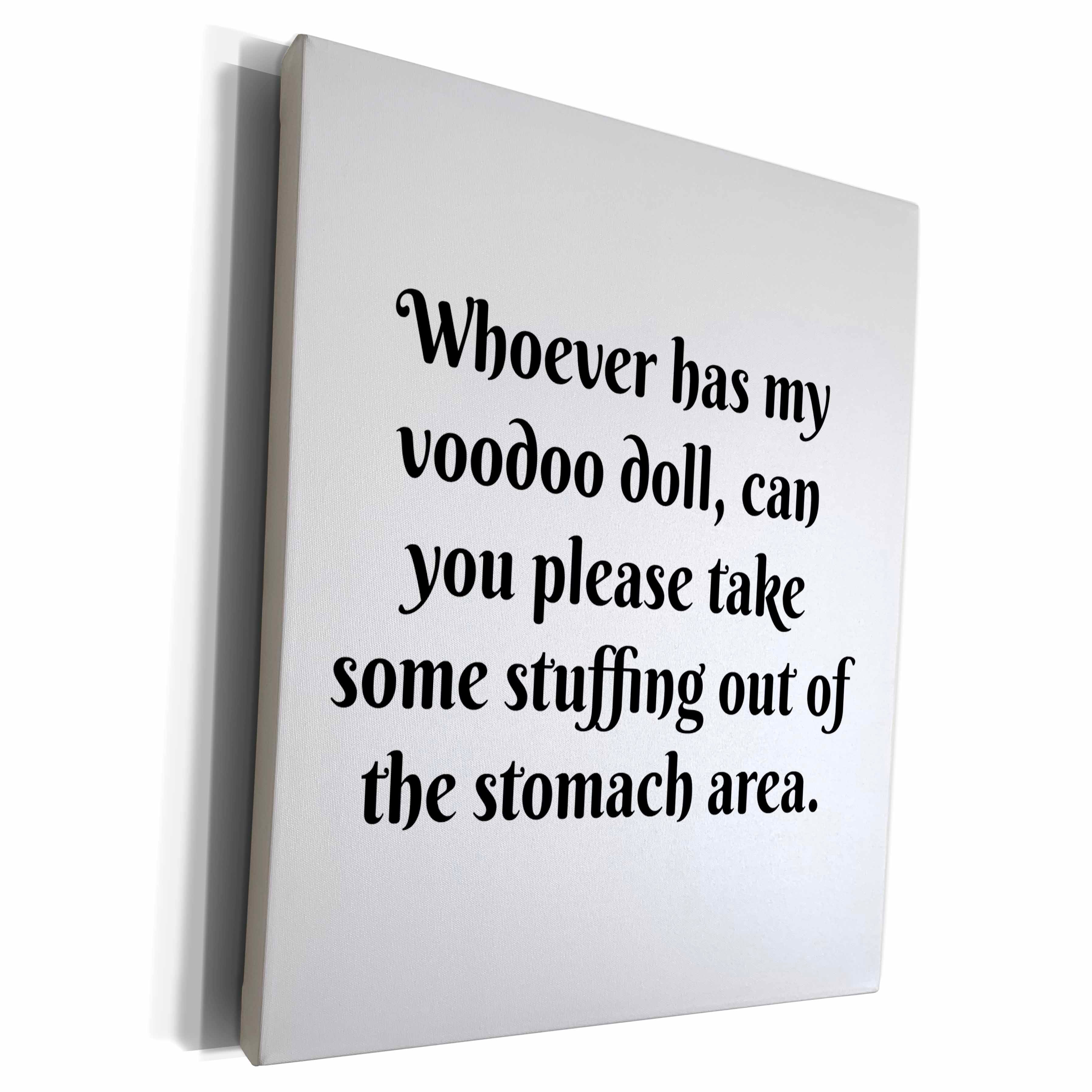 3dRose Image of Whoever Has My Voodoo Doll Can You Please... - Museum Grade Canvas Wrap (cw_292804)